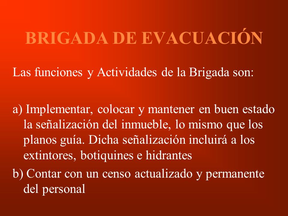 BRIGADA DE EVACUACIÓN Las funciones y Actividades de la Brigada son:
