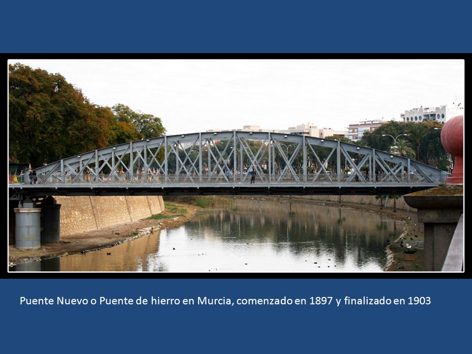 Puente Nuevo o Puente de hierro en Murcia, comenzado en 1897 y finalizado en 1903