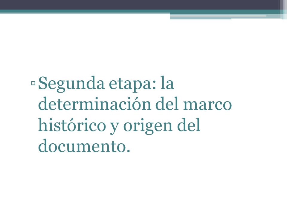 Segunda etapa: la determinación del marco histórico y origen del documento.
