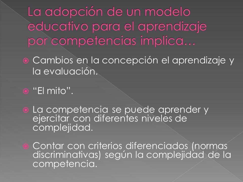 La adopción de un modelo educativo para el aprendizaje por competencias implica…