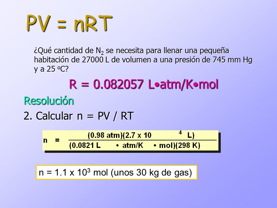 PV = nRT Resolución 2. Calcular n = PV / RT