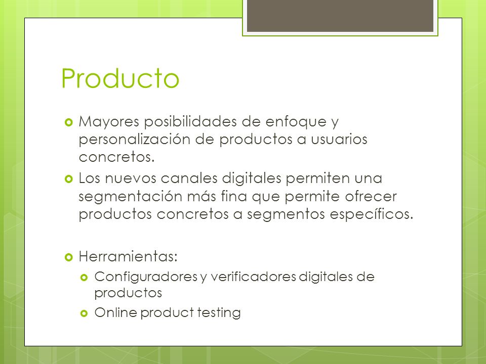 Producto Mayores posibilidades de enfoque y personalización de productos a usuarios concretos.