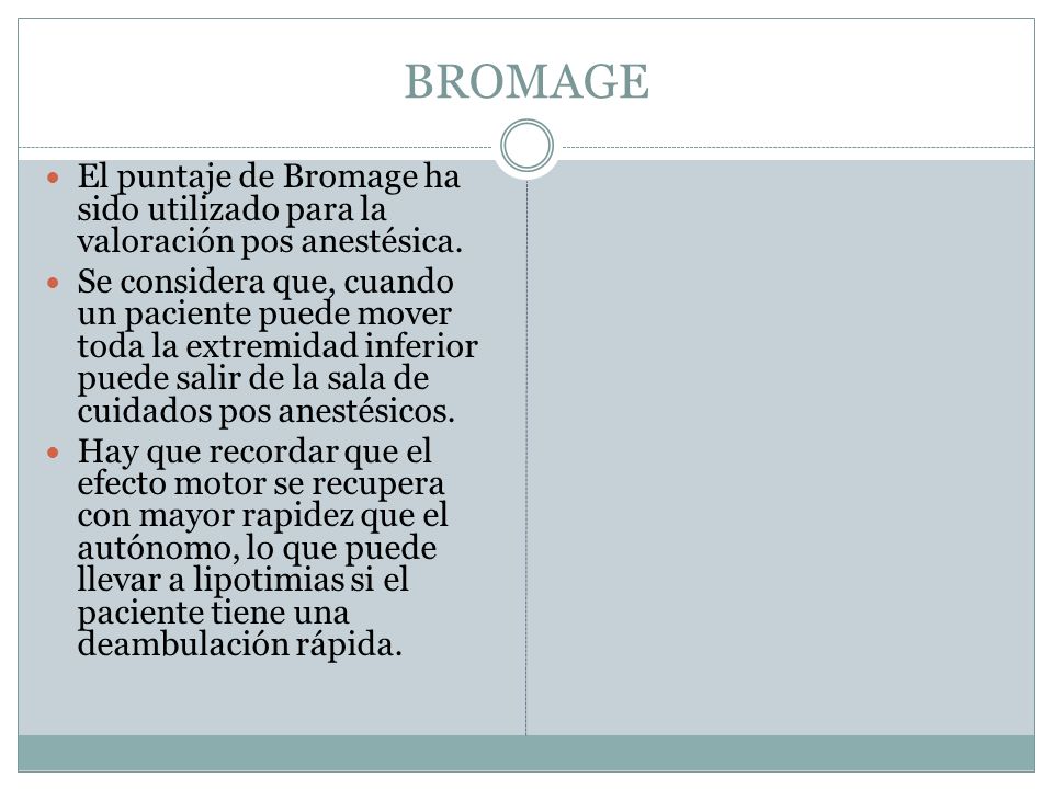 BROMAGE El puntaje de Bromage ha sido utilizado para la valoración pos anestésica.