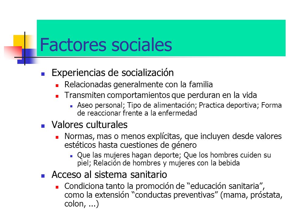 Factores sociales Experiencias de socialización Valores culturales