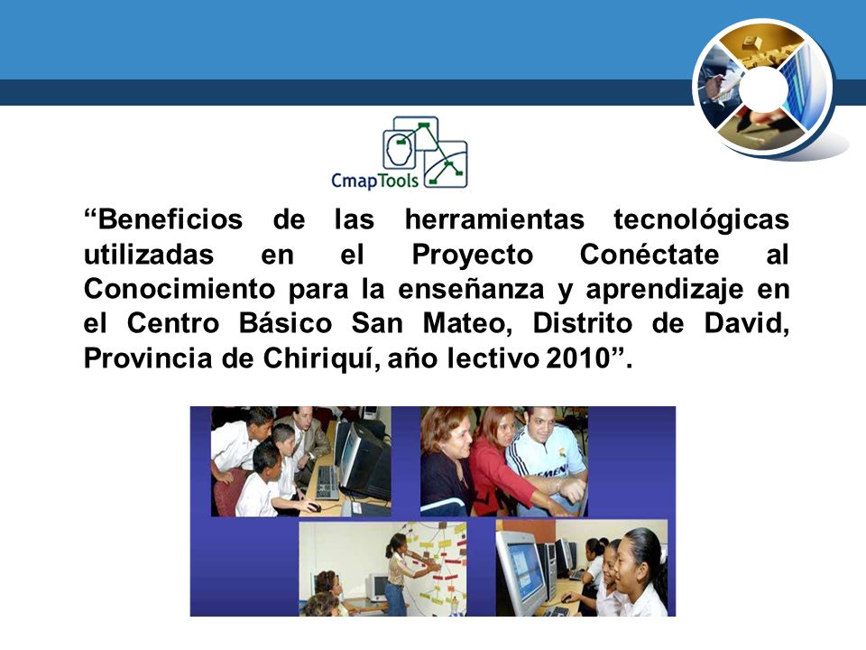 Beneficios de las herramientas tecnológicas utilizadas en el Proyecto Conéctate al Conocimiento para la enseñanza y aprendizaje en el Centro Básico San Mateo, Distrito de David, Provincia de Chiriquí, año lectivo