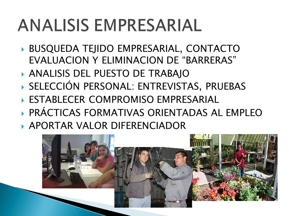ANALISIS EMPRESARIAL BUSQUEDA TEJIDO EMPRESARIAL, CONTACTO EVALUACION Y ELIMINACION DE BARRERAS ANALISIS DEL PUESTO DE TRABAJO.