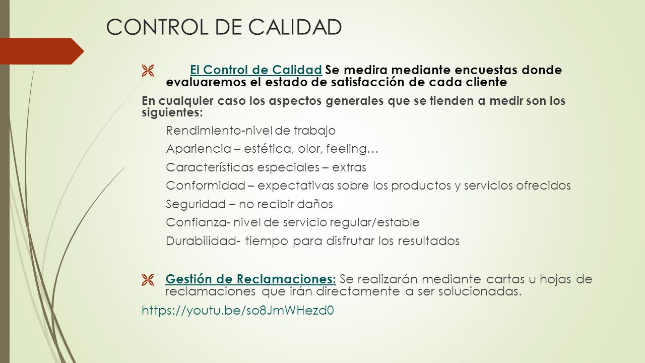 CONTROL DE CALIDAD El Control de Calidad Se medira mediante encuestas donde evaluaremos el estado de satisfacción de cada cliente.