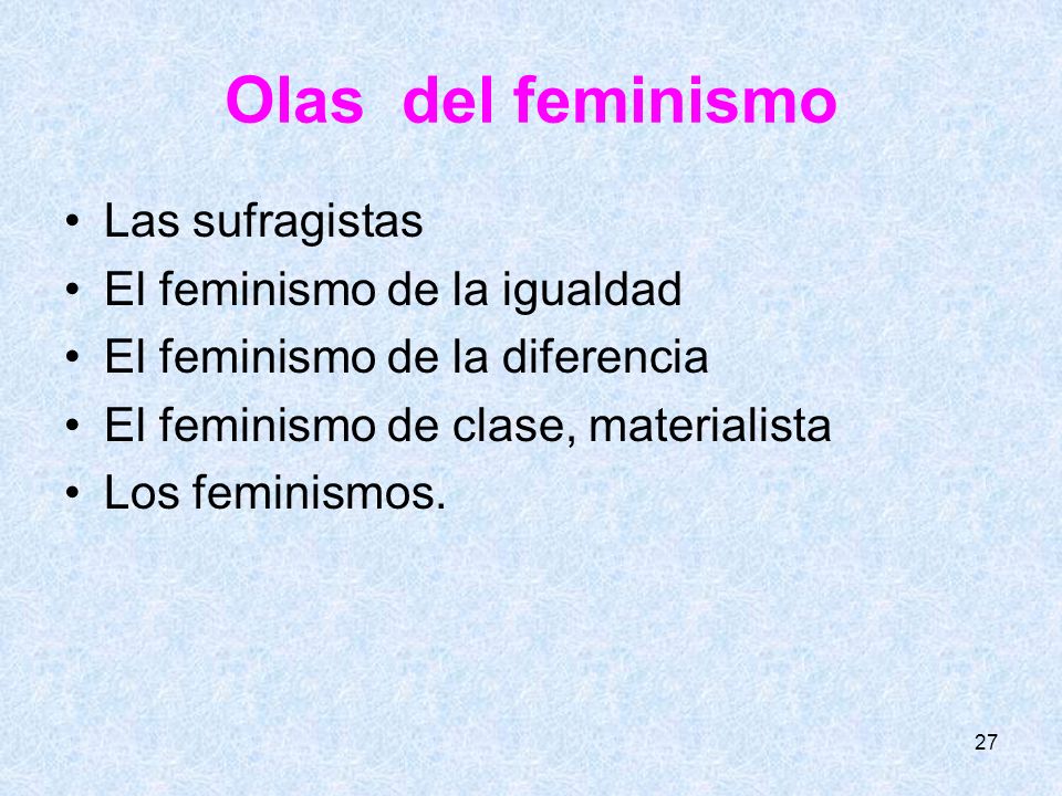 Olas del feminismo Las sufragistas El feminismo de la igualdad