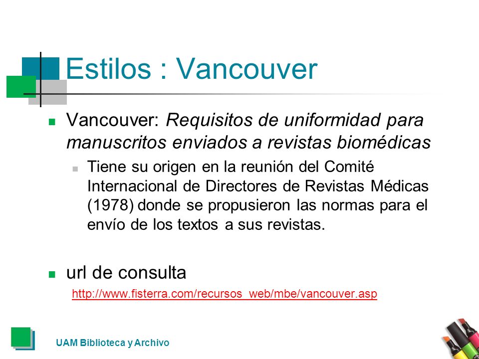 Estilos : Vancouver Vancouver: Requisitos de uniformidad para manuscritos enviados a revistas biomédicas.