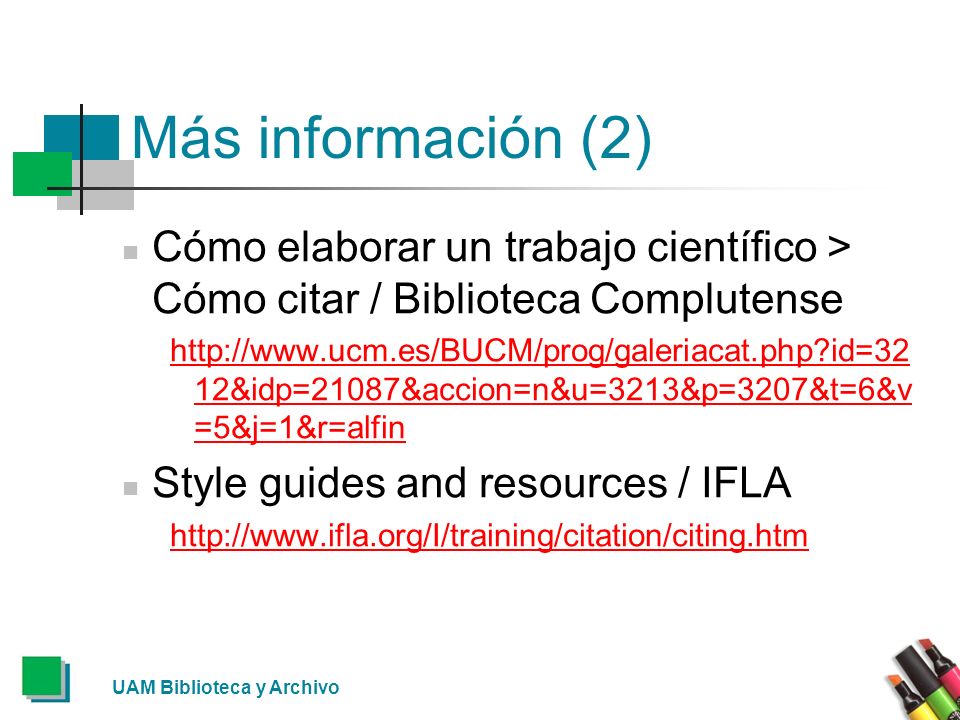 Más información (2) Cómo elaborar un trabajo científico > Cómo citar / Biblioteca Complutense.