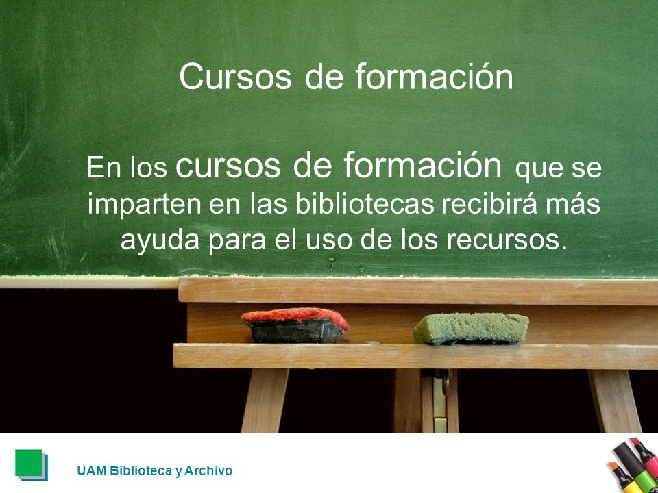 Cursos de formación En los cursos de formación que se imparten en las bibliotecas recibirá más ayuda para el uso de los recursos.