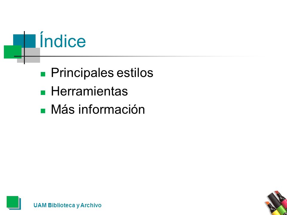 Índice Principales estilos Herramientas Más información