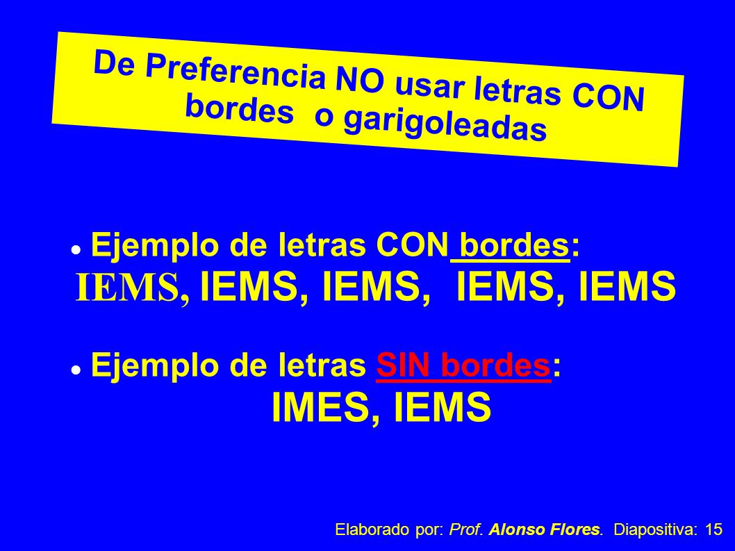 De Preferencia NO usar letras CON bordes o garigoleadas