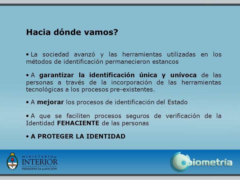 Hacia dónde vamos La sociedad avanzó y las herramientas utilizadas en los métodos de identificación permanecieron estancos.