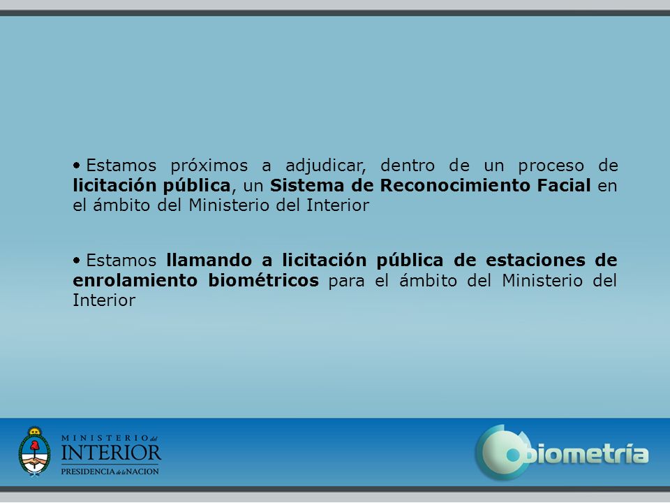 Estamos próximos a adjudicar, dentro de un proceso de licitación pública, un Sistema de Reconocimiento Facial en el ámbito del Ministerio del Interior