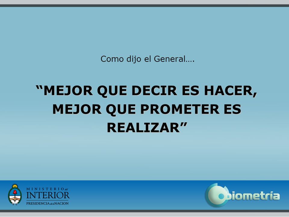 MEJOR QUE DECIR ES HACER, MEJOR QUE PROMETER ES REALIZAR