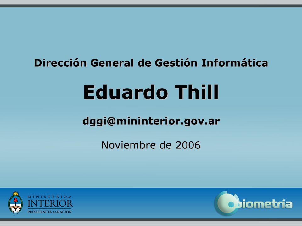 Dirección General de Gestión Informática Eduardo Thill Noviembre de 2006