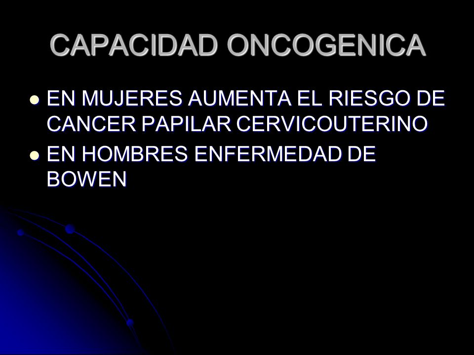 CAPACIDAD ONCOGENICA EN MUJERES AUMENTA EL RIESGO DE CANCER PAPILAR CERVICOUTERINO.