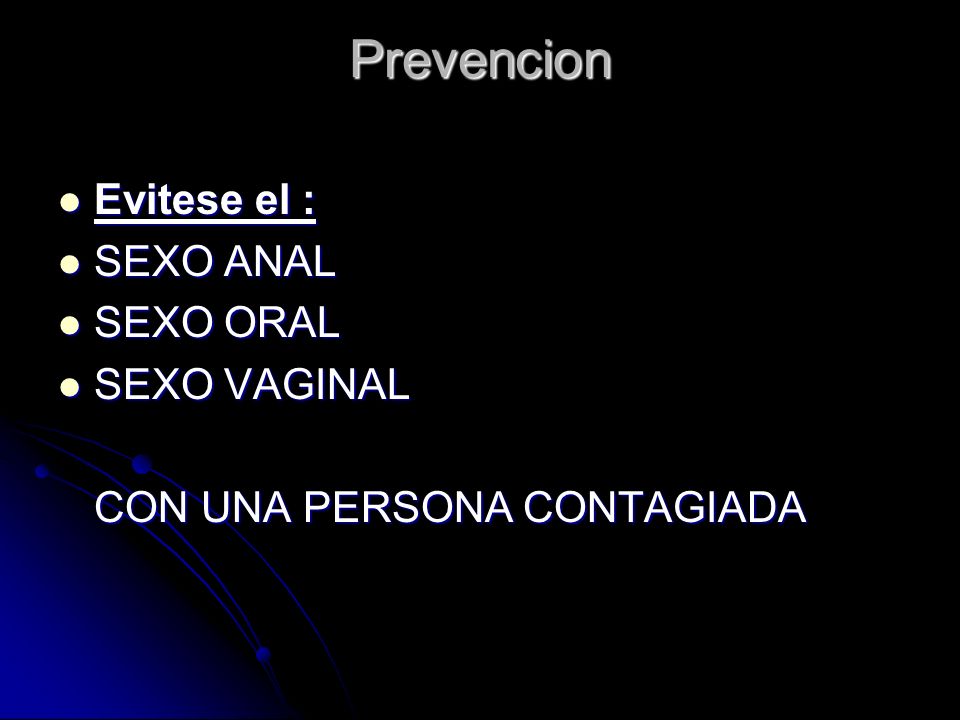 Prevencion Evitese el : SEXO ANAL SEXO ORAL SEXO VAGINAL