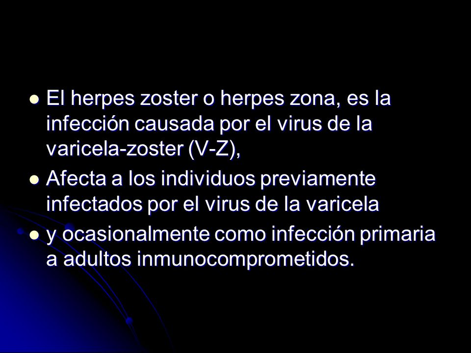El herpes zoster o herpes zona, es la infección causada por el virus de la varicela-zoster (V-Z),