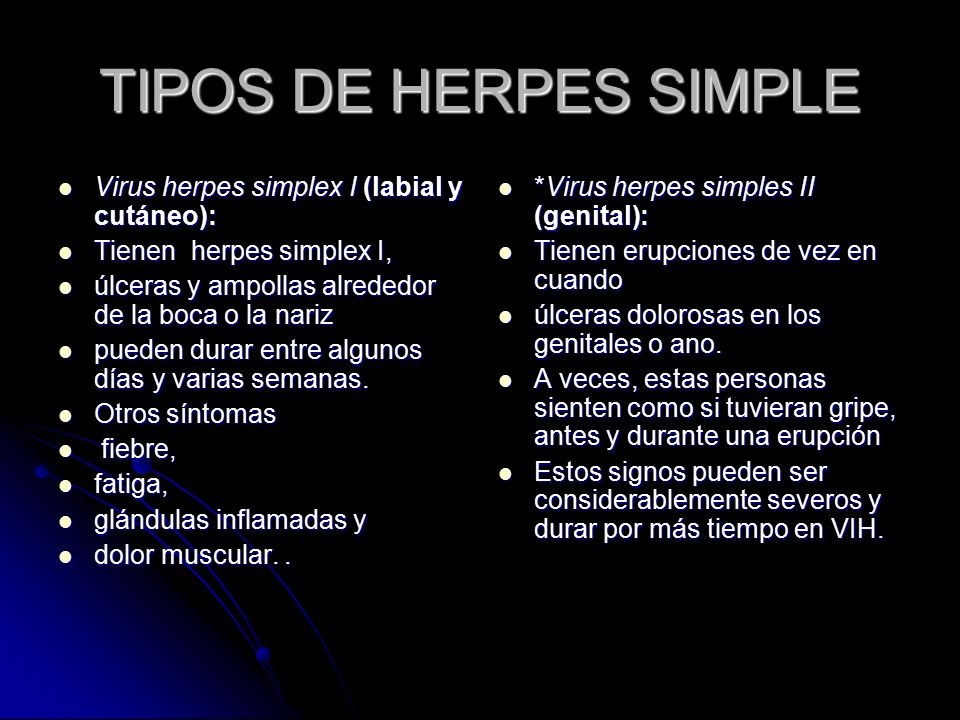TIPOS DE HERPES SIMPLE Virus herpes simplex I (labial y cutáneo):
