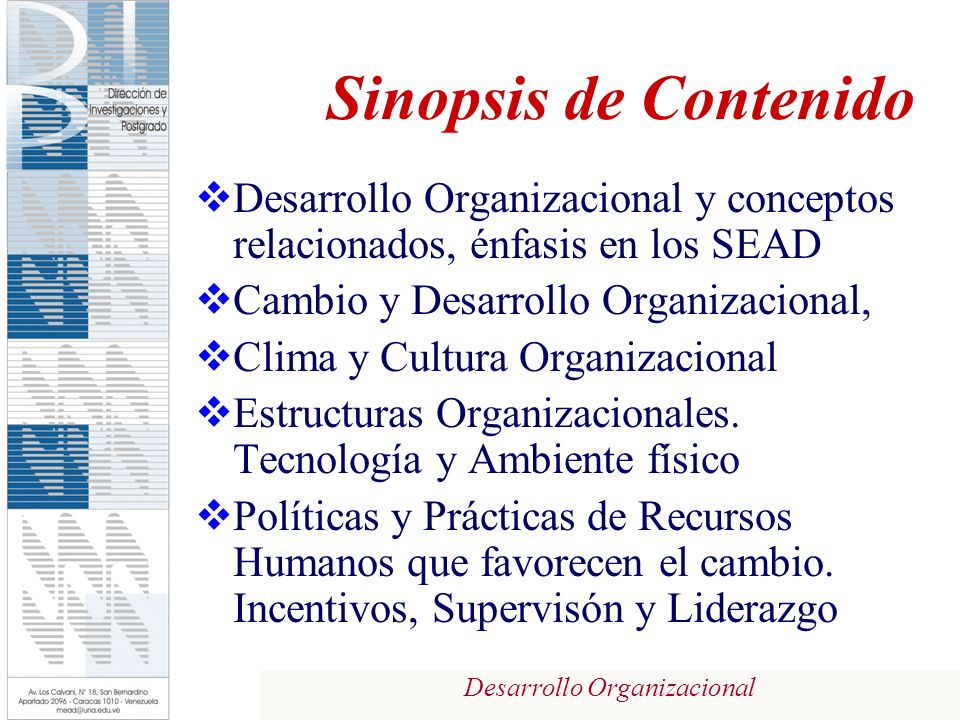 Sinopsis de Contenido Desarrollo Organizacional y conceptos relacionados, énfasis en los SEAD. Cambio y Desarrollo Organizacional,