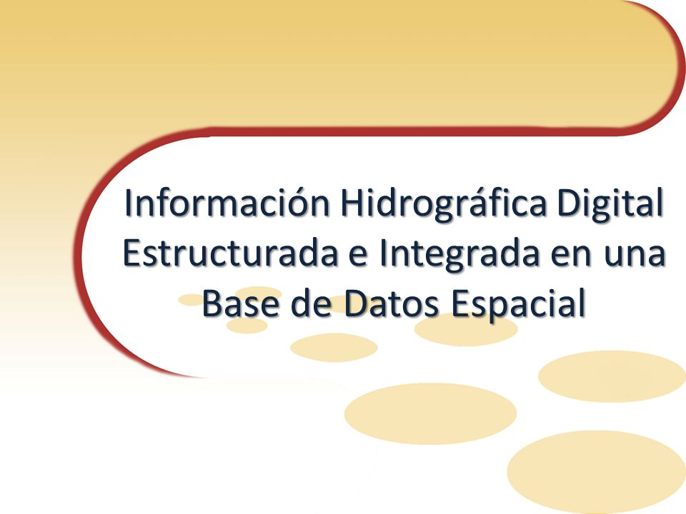 Información Hidrográfica Digital Estructurada e Integrada en una Base de Datos Espacial