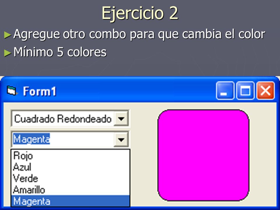 Ejercicio 2 Agregue otro combo para que cambia el color
