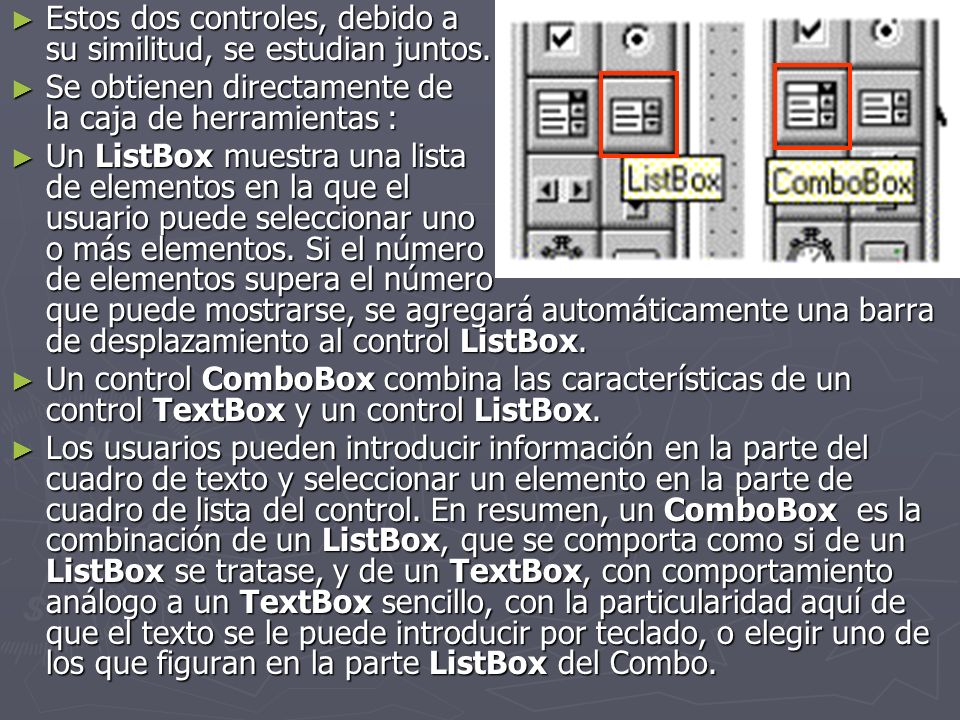Estos dos controles, debido a su similitud, se estudian juntos.