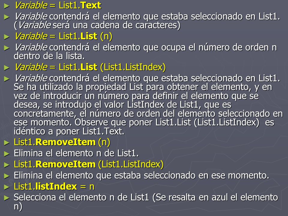 Variable = List1.Text Variable contendrá el elemento que estaba seleccionado en List1. (Variable será una cadena de caracteres)