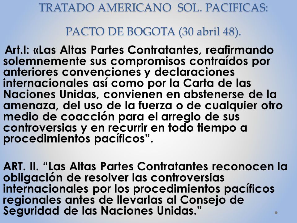 TRATADO AMERICANO SOL. PACIFICAS: PACTO DE BOGOTA (30 abril 48).