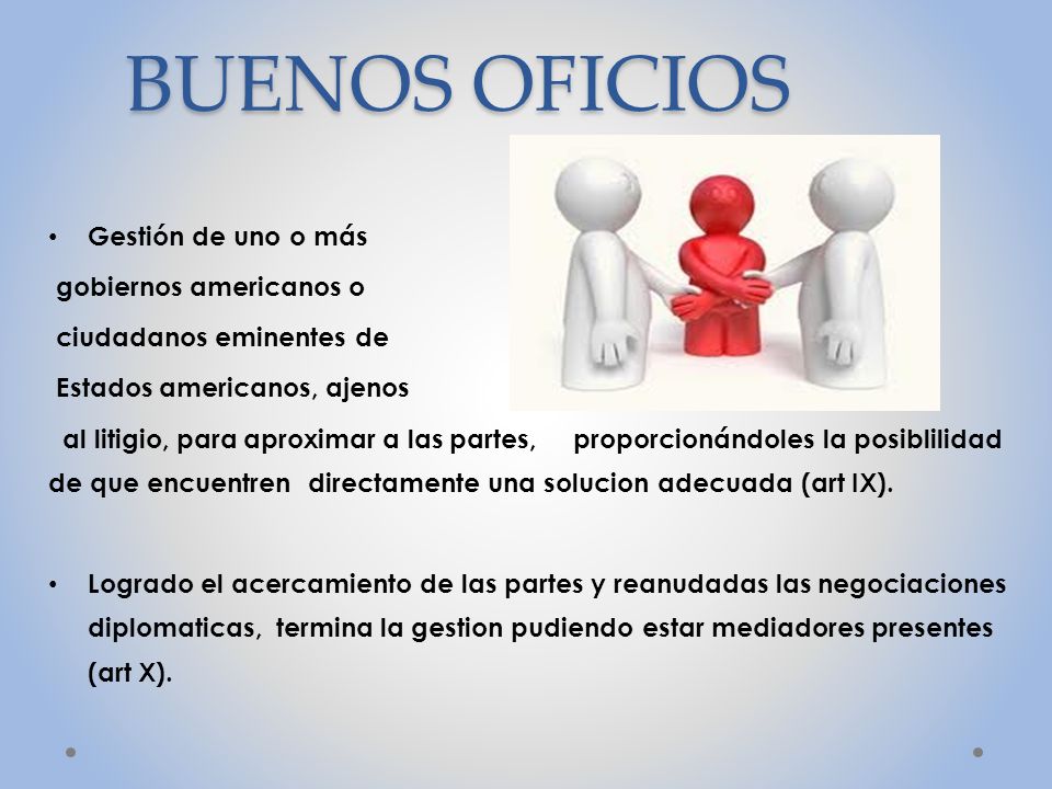 BUENOS OFICIOS Gestión de uno o más gobiernos americanos o