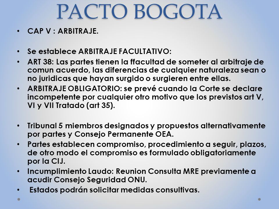PACTO BOGOTA CAP V : ARBITRAJE. Se establece ARBITRAJE FACULTATIVO: