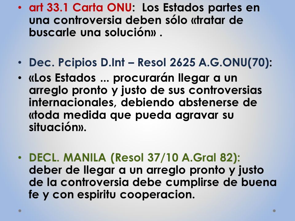 art 33.1 Carta ONU: Los Estados partes en una controversia deben sólo «tratar de buscarle una solución» .