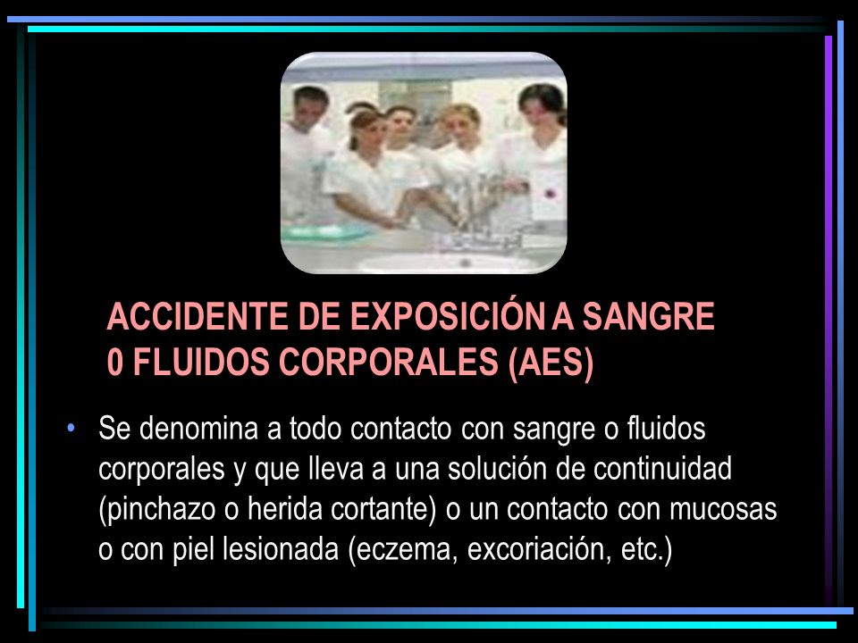 ACCIDENTE DE EXPOSICIÓN A SANGRE 0 FLUIDOS CORPORALES (AES)