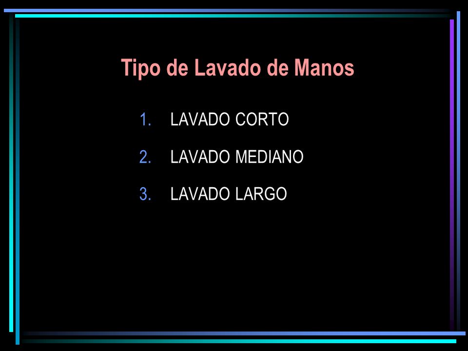 Tipo de Lavado de Manos LAVADO CORTO LAVADO MEDIANO LAVADO LARGO