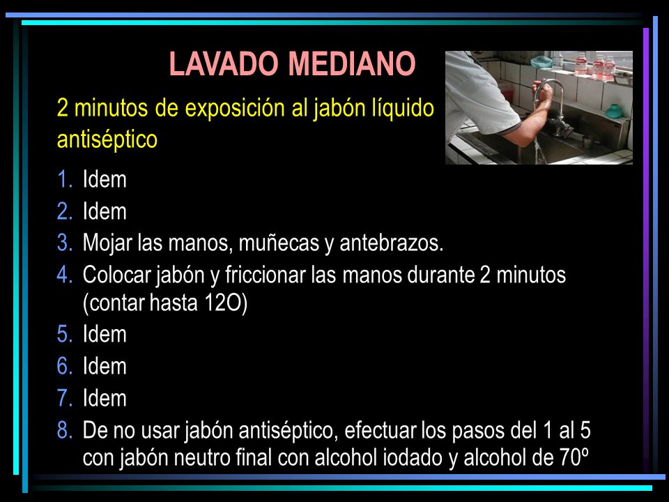 LAVADO MEDIANO 2 minutos de exposición al jabón líquido antiséptico
