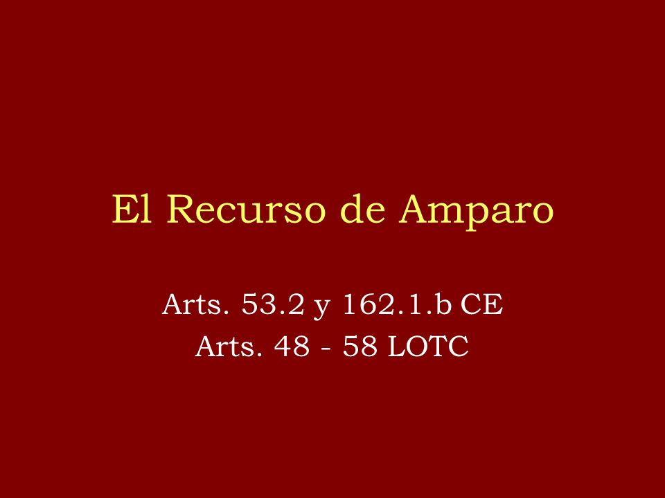 El Recurso de Amparo Arts y b CE Arts LOTC