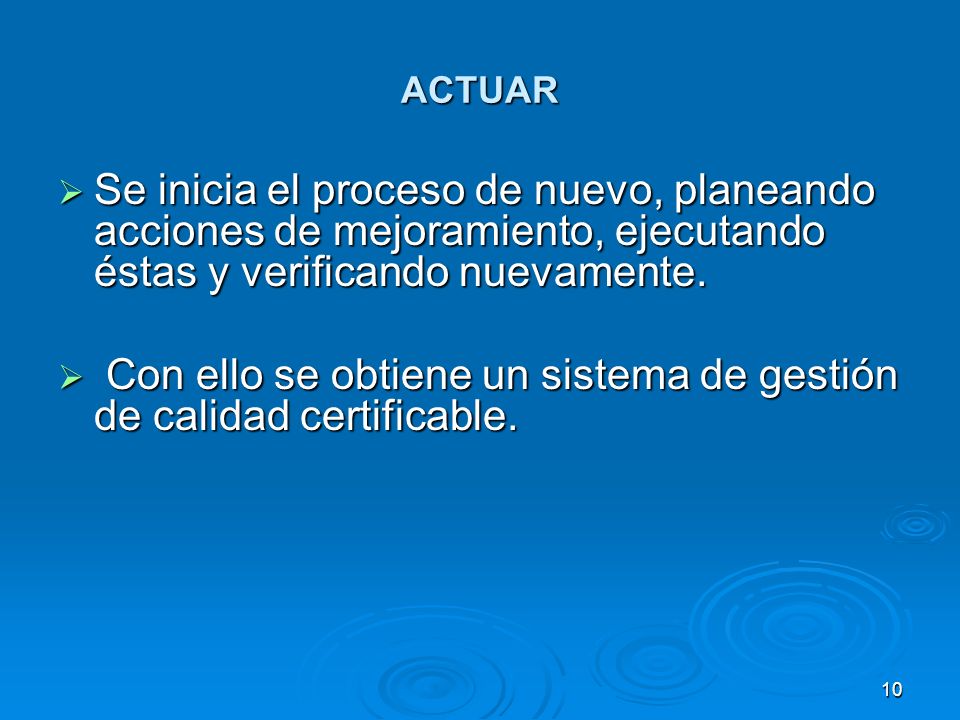 Con ello se obtiene un sistema de gestión de calidad certificable.