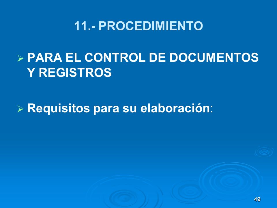 11.- PROCEDIMIENTO PARA EL CONTROL DE DOCUMENTOS Y REGISTROS Requisitos para su elaboración:
