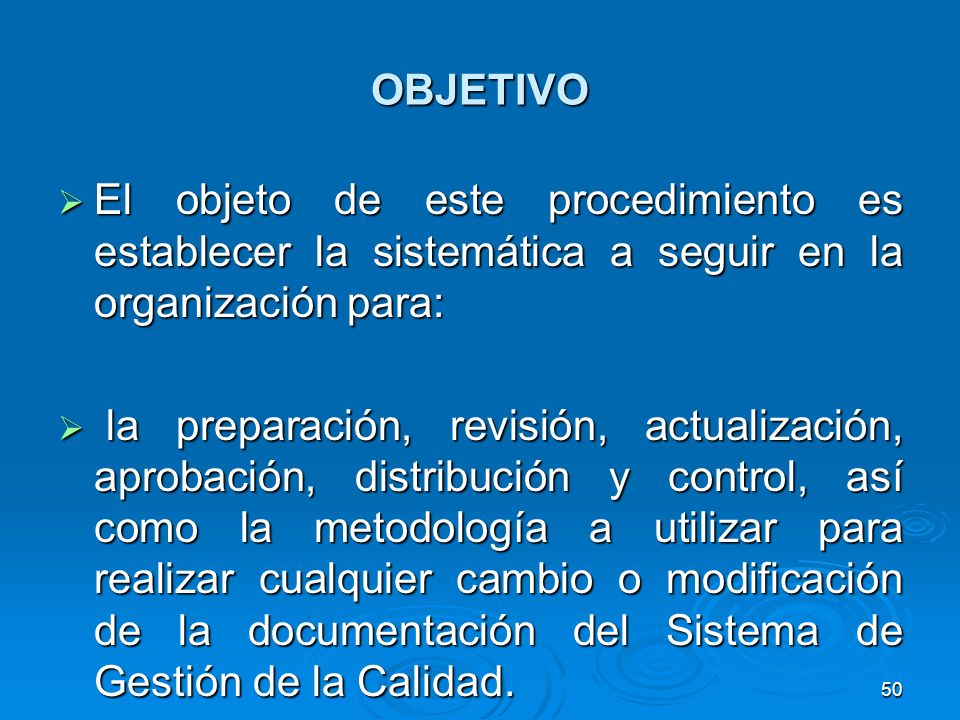 OBJETIVO El objeto de este procedimiento es establecer la sistemática a seguir en la organización para: