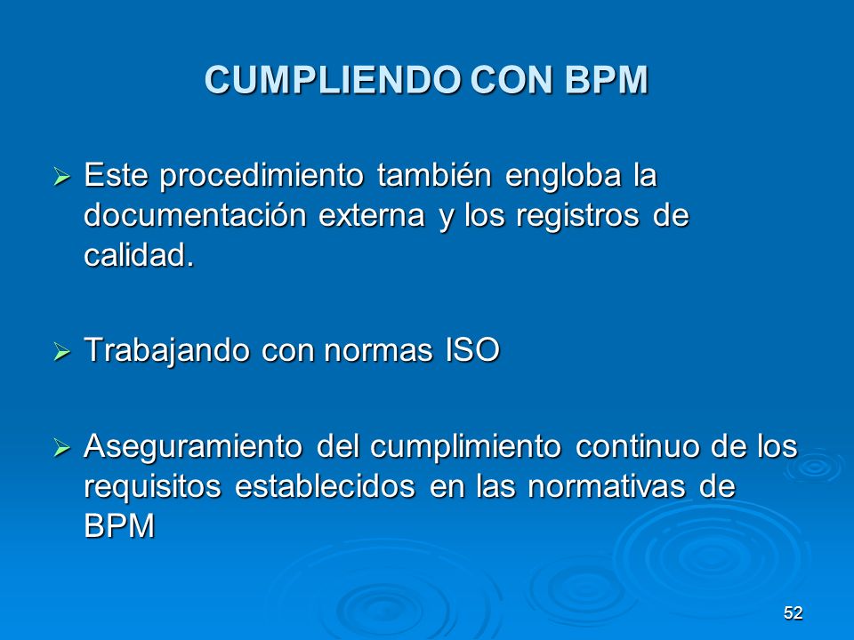 CUMPLIENDO CON BPM Este procedimiento también engloba la documentación externa y los registros de calidad.