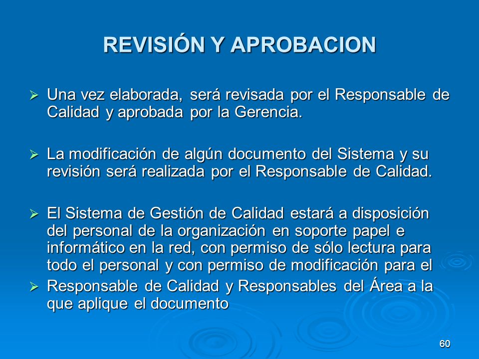 REVISIÓN Y APROBACION Una vez elaborada, será revisada por el Responsable de Calidad y aprobada por la Gerencia.