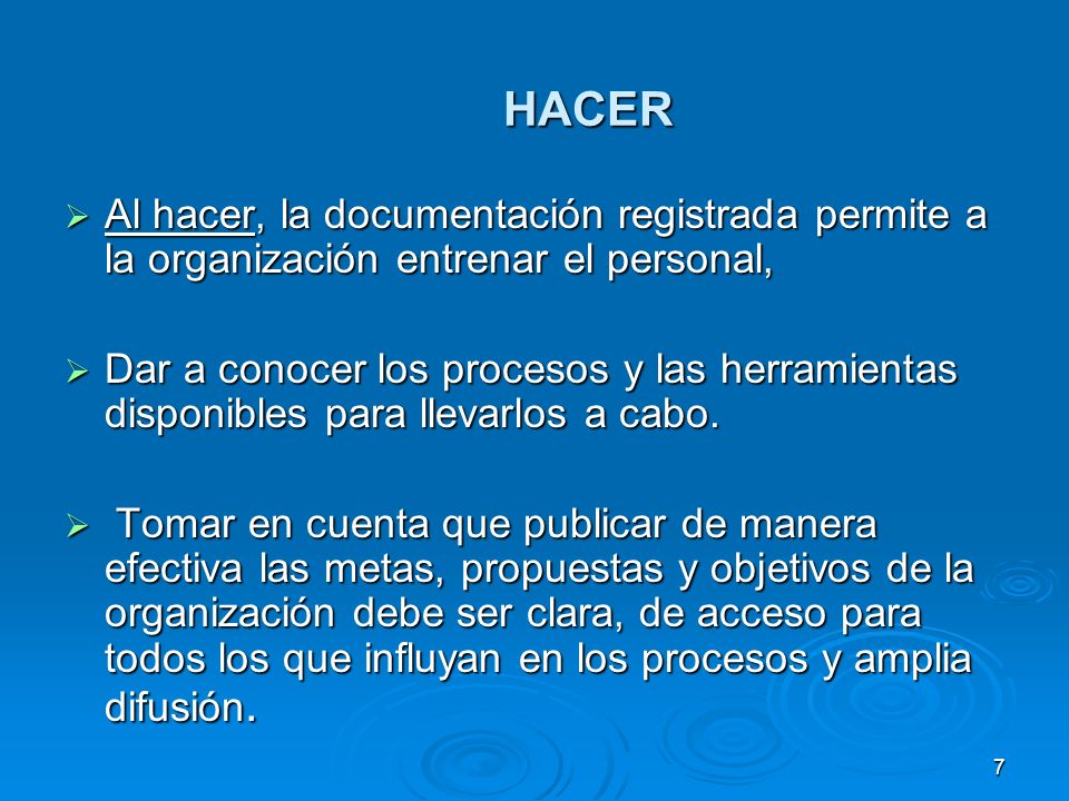 HACER Al hacer, la documentación registrada permite a la organización entrenar el personal,