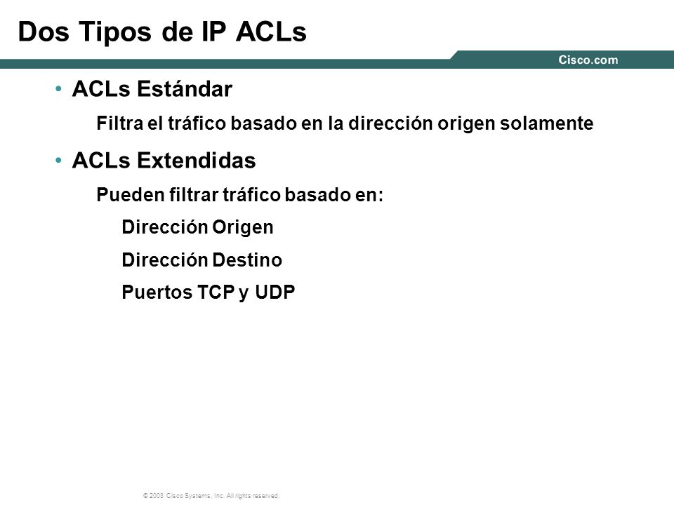 Dos Tipos de IP ACLs ACLs Estándar ACLs Extendidas