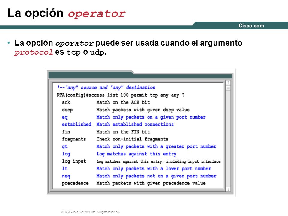 La opción operator La opción operator puede ser usada cuando el argumento protocol es tcp o udp.