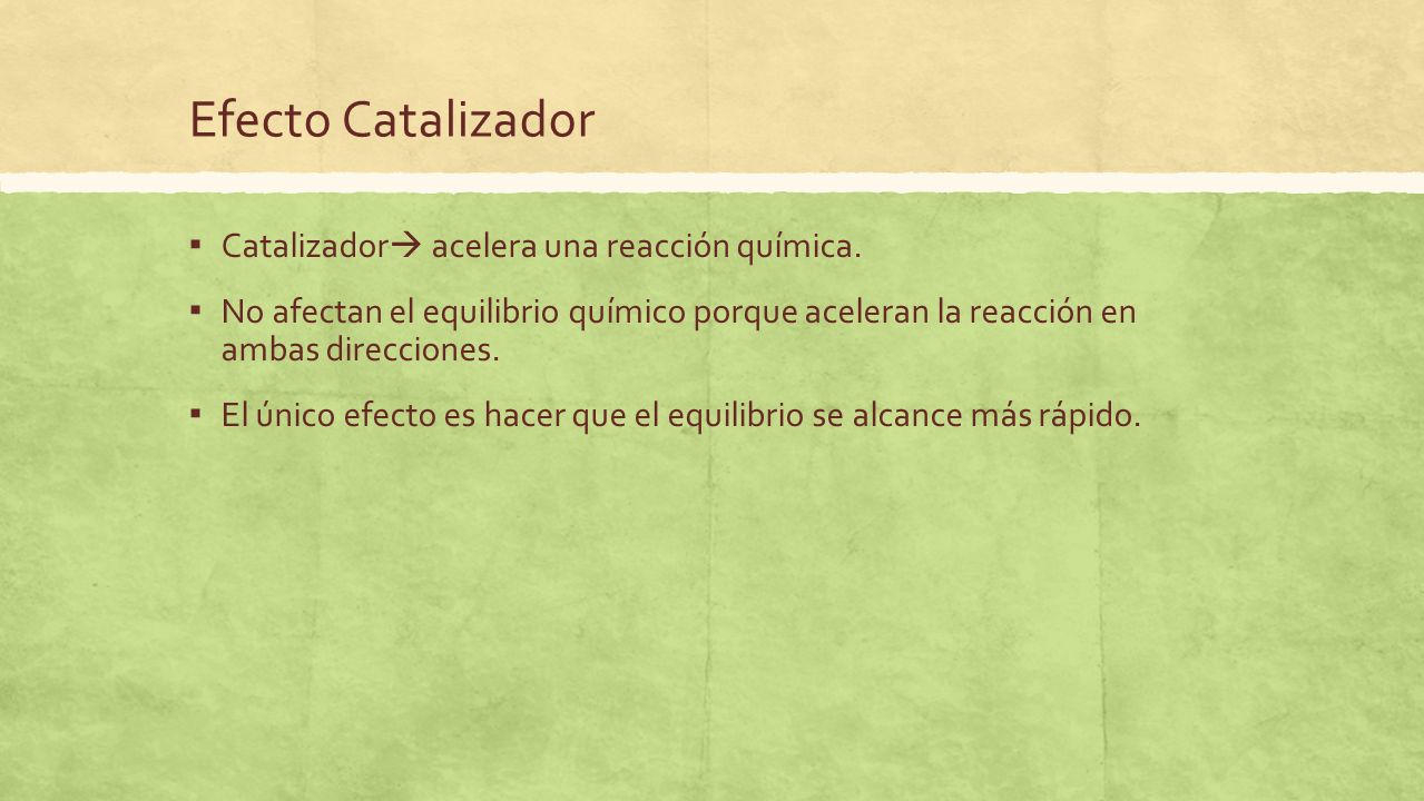Efecto Catalizador Catalizador acelera una reacción química.