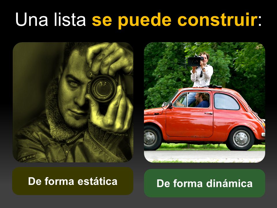 Una lista se puede construir: