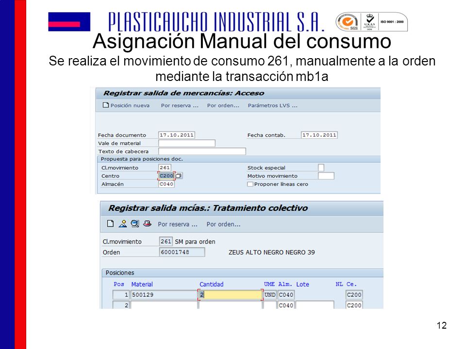 Asignación Manual del consumo Se realiza el movimiento de consumo 261, manualmente a la orden mediante la transacción mb1a