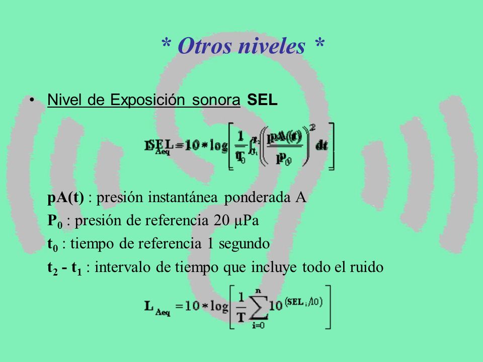 * Otros niveles * Nivel de Exposición sonora SEL